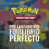 Torneo Pokemon TCG: Pre Lanzamiento Equilibrio Perfecto 1