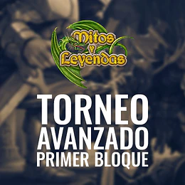 Torneo Mitos y Leyendas: Primer Bloque Avanzado
