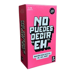 No Puedes Decir "EH" 