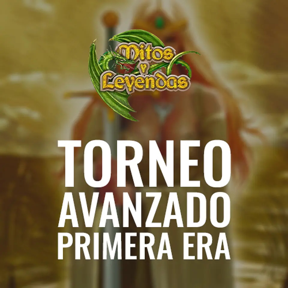 Torneo Mitos y Leyendas: Primera Era Avanzado 1
