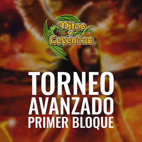 Torneo Mitos y Leyendas: Primer Bloque Avanzado
