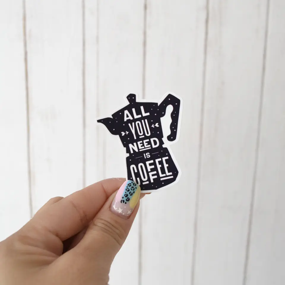 Sticker All you need is coffee 1
