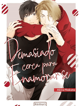 Demasiado cerca para enamorarse ~ [Kemuri]