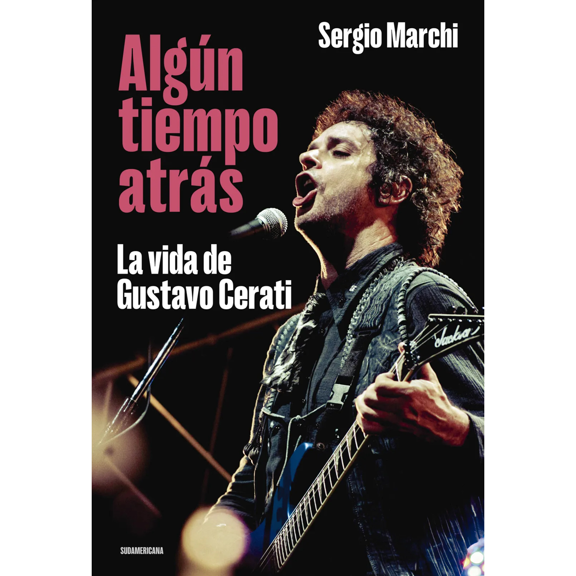 Algún tiempo atrás. La vida de Gustavo Cerati, de Sergio Marchi