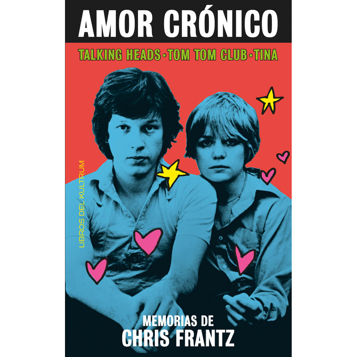 Amor crónico. Memorias de Chris Frantz