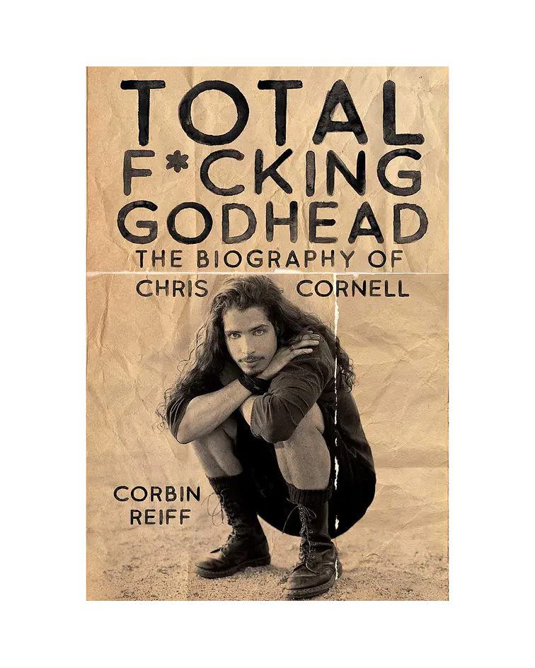 Total F*cking Godhead: The Biography of Chris Cornell