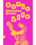 Sonic Life. Las memorias de Thurston Moore de Sonic Youth