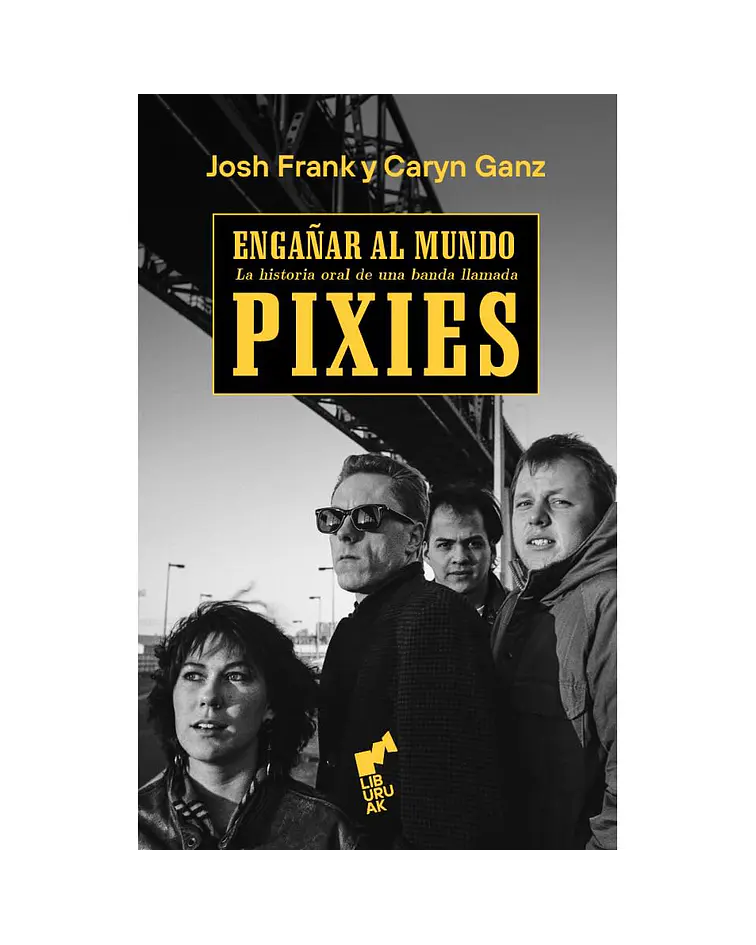 Engañar al mundo: la historia oral de una banda llamada Pixies