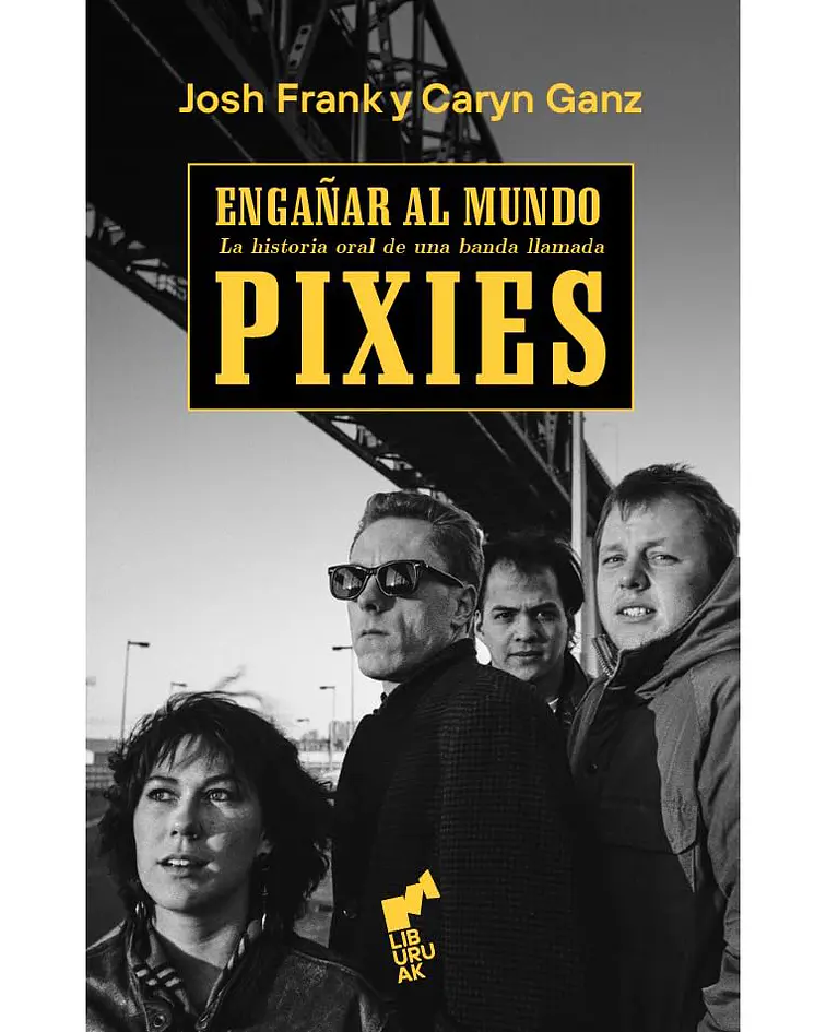 Engañar al mundo: la historia oral de una banda llamada Pixies