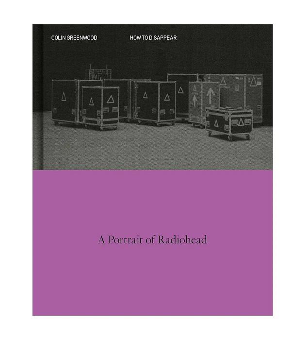 How to Disappear: A Photographic Portrait of Radiohead