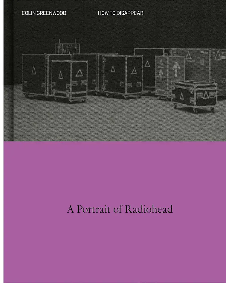 How to Disappear: A Photographic Portrait of Radiohead
