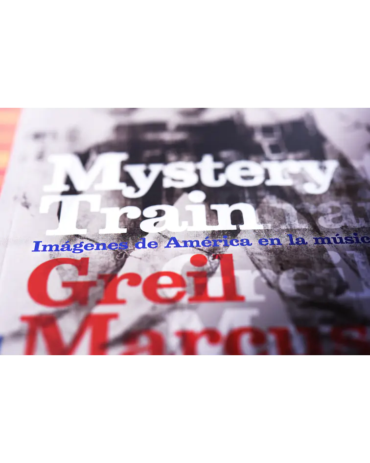 Mystery Train. Imágenes de América en la música rock & roll