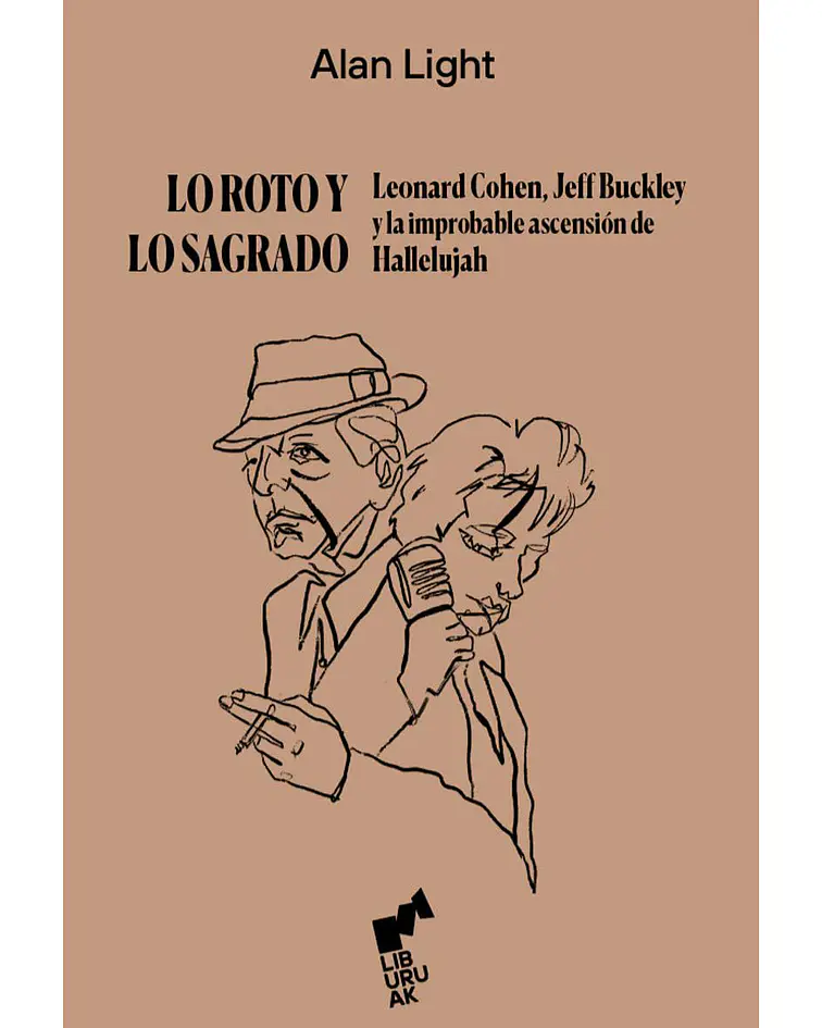 Lo roto y lo sagrado. Leonard Cohen, Jeff Buckley y la improbable ascensión de Hallelujah