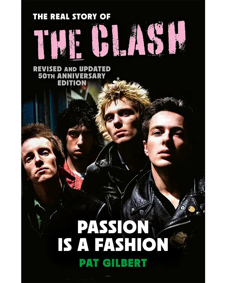 Passion is a Fashion: The Real Story of the Clash