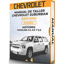 Manual de Taller Chevrolet Suburban (2007, 2008, 2009, 2010, 2011, 2012, 2013, 2014) GASOLINA 5.3, 6.0 Y 6.2  Español