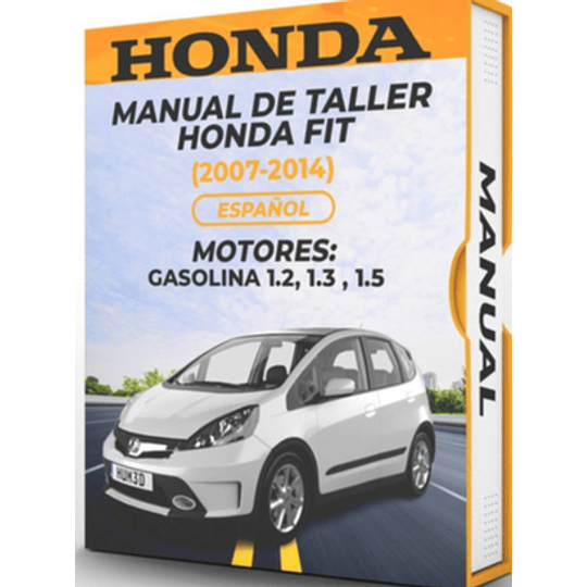 Manual de Taller Honda Fit (2007, 2008, 2009, 2010, 2011, 2012, 2013, 2014) GASOLINA 1.2, 1.3 , 1.5 Español