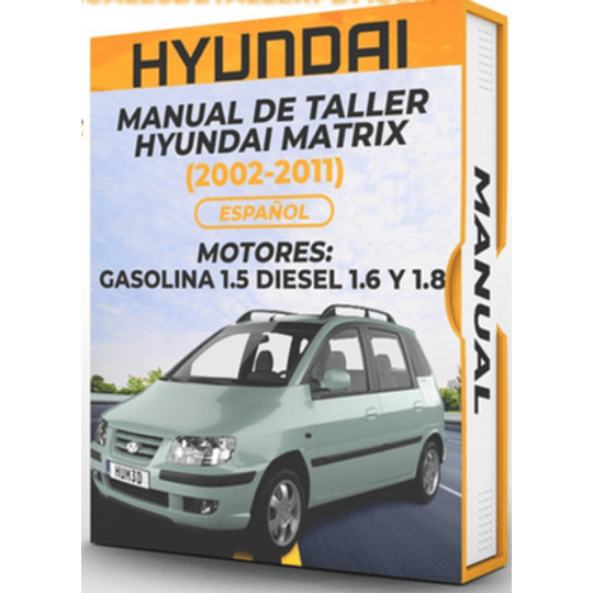 Manual de Taller Hyundai Matrix ( 2002, 2003, 2004, 2005, 2006, 2007, 2008, 2009, 2010, 2011) Español***