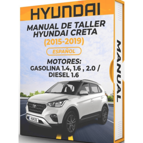 Manual de Taller Hyundai Creta (2015, 2016, 2017, 2018, 2019) GASOLINA 1.4, 1.6 , 2.0 DIESEL 1.6 Español