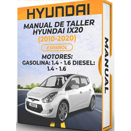 Manual de Taller Hyundai Ix20 (2010, 2011, 2012, 2013, 2014, 2015, 2016, 2017, 2018, 2019, 2020) GASOLINA: 1.4 - 1.6 DIESEL: 1.4 - 1.6  Español