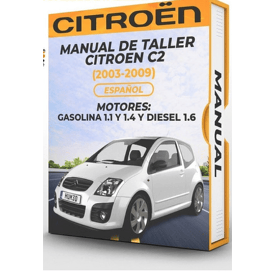 Manual de Taller Citroen C2 (2003-2009 2003, 2004, 2005, 2006, 2007, 2008, 2009) GASOLINA 1.1 Y 1.4 Y Diesel 1.6 Español