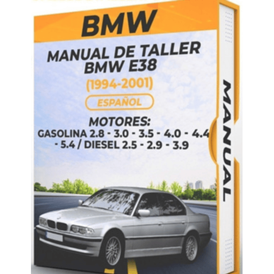 Manual de Taller Bmw E38 ( 1994, 1995, 1996, 1997, 1998, 1999, 2000, 2001) GASOLINA 2.8 - 3.0 - 3.5 - 4.0 - 4.4 - 5.4 / DIESEL 2.5 - 2.9 - 3.9 En Español