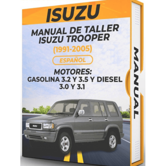 Manual de Taller Isuzu Trooper (1991, 1992, 1993, 1994, 1995, 1996, 1997, 1998, 1999, 2000, 2001, 2002, 2003, 2004, 2005)GASOLINA 3.2 3.5 DIESEL 3.0 3.1  Español