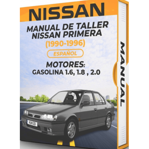 Manual de Taller Nissan Primera (1990, 1991, 1992, 1993, 1994, 1995, 1996) GASOLINA 1.6, 1.8 , 2.0 Español