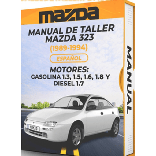 Manual de Taller Mazda 323 (1989, 1990, 1991, 1992, 1993, 1994)GASOLINA 1.3, 1.5, 1.6, 1.8 Y DIESEL 1.7 Español