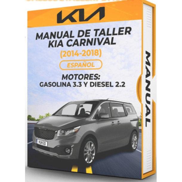 Manual de Taller Kia Carnival (2014, 2015, 2016, 2017, 2018)GASOLINA 3.3 Y DIESEL 2.2 Español