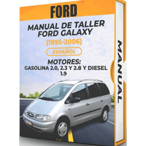 Manual de Taller Ford Galaxy (1995, 1996, 1997, 1998, 1999, 2000, 2001, 2002, 2003, 2004, 2005, 2006)GASOLINA 2.0, 2.3 Y 2.8 Y DIESEL 1.9  Español