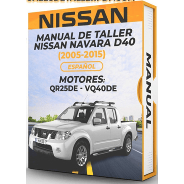 Manual de Taller Nissan Navara D40 (2005, 2006, 2007, 2008, 2009, 2010, 2011, 2012, 2013, 2014, 2015) Español