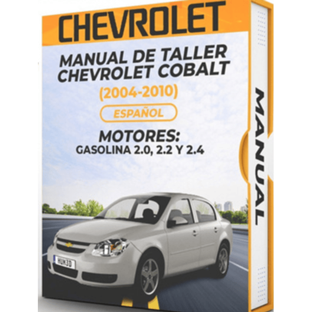 Manual de Taller Chevrolet Cobalt (2004, 2005, 2006, 2007, 2008, 2009, 2010) GASOLINA 2.0, 2.2 Y 2.4  Español