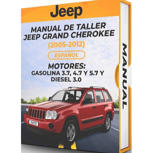 Manual de Taller Jeep Grand Cherokee (2005, 2006, 2007, 2008, 2009, 2010, 2011, 2012)GASOLINA 3.7, 4.7 5.7 y DIESEL 3.0 Español