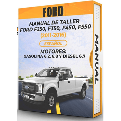 Manual de Taller Ford F250,f350,f450,f550 (2011, 2012, 2013, 2014, 2015, 2016)*** GASOLINA 6.2, 6.8 Y DIESEL 6.7