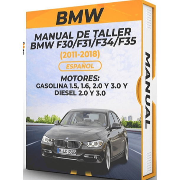 Manual de Taller Bmw F30/f31/f34/f35 ( 2011, 2012, 2013, 2014, 2015, 2016, 2017, 2018 )GASOLINA 1.5 1.6 2.0 3.0 DIESEL 2.0 3.0 Español