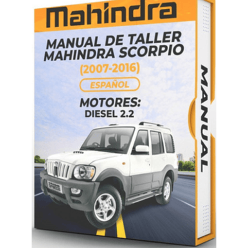 Manual de taller Mahindra Scorpio (2007, 2008, 2009, 2010 2011, 2012, 2013, 2014, 2015, 2016 En ESPAÑOL MOTORES: DIESEL 2.2) Español