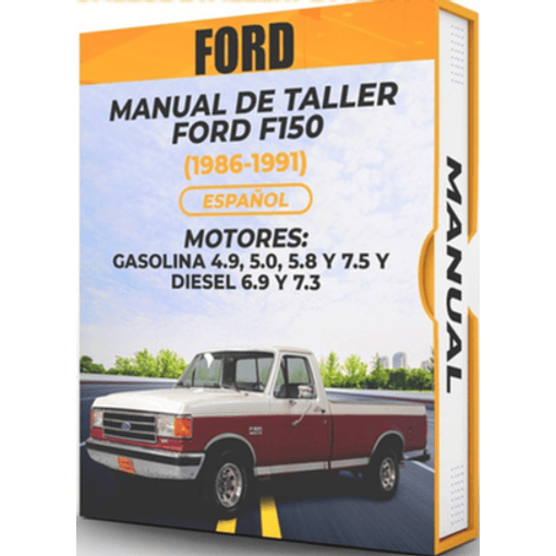 Manual de Taller Ford F150 (1986, 1987, 1988, 1989, 1990, 1991) GASOLINA 4.9, 5.0, 5.8 y 7.5 y DIESEL 6.9 y 7.3