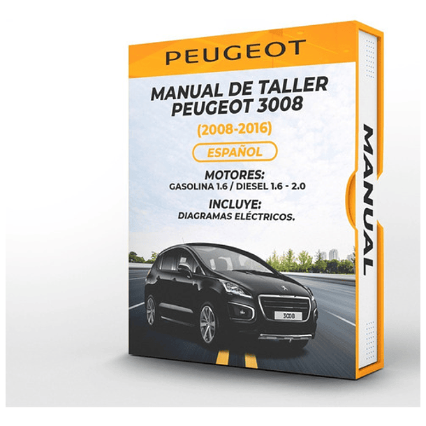 Manual de Taller Peugeot 3008 (2008, 2009, 2010, 2011, 2012, 2013, 2014, 2015, 2016)  GASOLINA 1.6 DIESEL 1.6 Y 2.0 Español