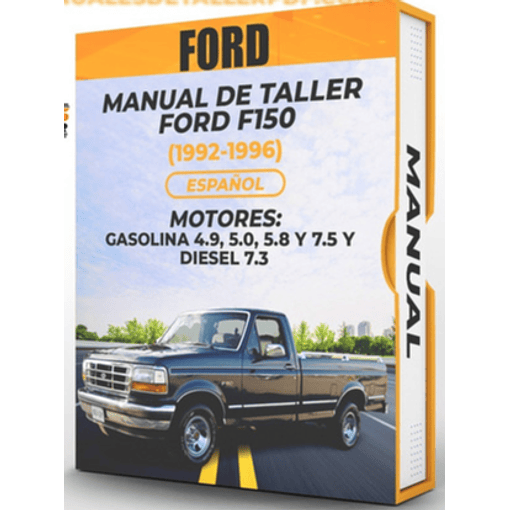 Manual de Taller Ford F150 (1992, 1993, 1994, 1995, 1996) GASOLINA 4.9, 5.0, 5.8 y 7.5 y DIESEL 7.3 Español