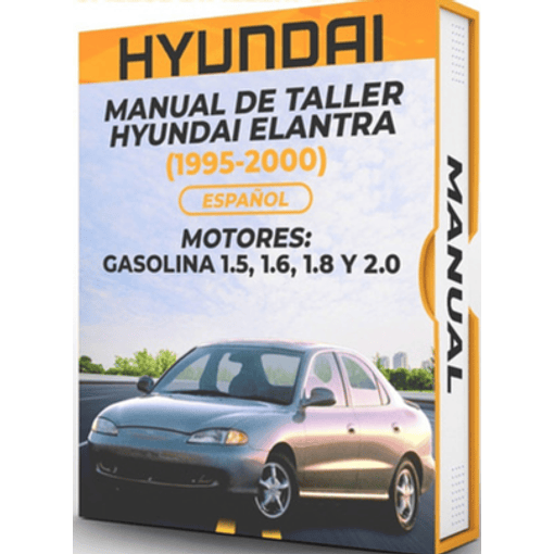 Manual de Taller Hyundai Elantra (1995, 1996, 1997, 1998, 1999, 2000) GASOLINA 1.5, 1.6, 1.8 Y 2.0 Español