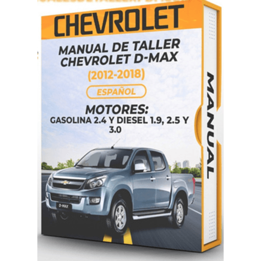 Manual de Taller Chevrolet D-max (2012, 2013, 2014, 2015, 2016, 2017, 2018)GASOLINA 2.4 Y DIESEL 1.9, 2.5 Y 3.0 Español