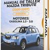 Manual de Taller Mazda Tribute (2000, 2001, 2002, 2003, 2004, 2005, 2006, 2007 ) GASOLINA 2.3 - 3.0 Español*** 1