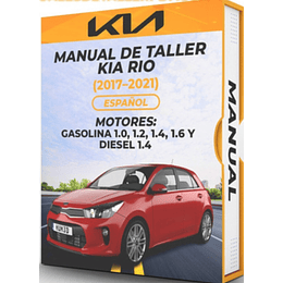 Manual de Taller Kia Rio 2017,  2018, 2019, 2020, 2021 MOTORES: GASOLINA 1.0, 1.2, 1.4, 1.6 Y DIESEL 1.4) Español