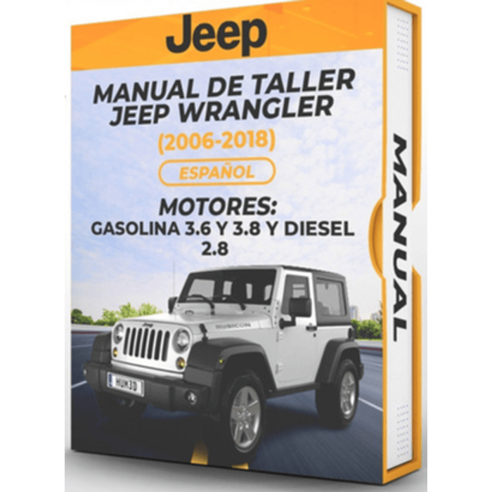 Manual de Taller Jeep Wrangler 2006,  2007, 2008, 2009, 2010, 2011, 2012, 2013, 2014, 2015, 2016, 2017, 2018 MOTORES: GASOLINA 3.6 Y 3.8 Y DIESEL 2.8) Español