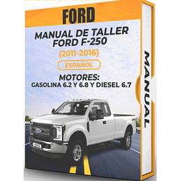 Manual de Taller Ford F-250 ( 2011, 2012, 2013, 2014, 2015, 2016)GASOLINA 6.2 Y 6.8 Y DIESEL 6.7 Español