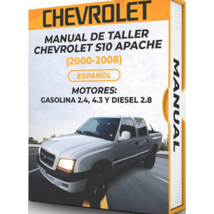 Manual de Taller Chevrolet S10 Apache (2000, 2001, 2002, 2003, 2004, 2005, 2006, 2007, 2008) GASOLINA 2.4, 4.3 Y DIESEL 2.8 Español