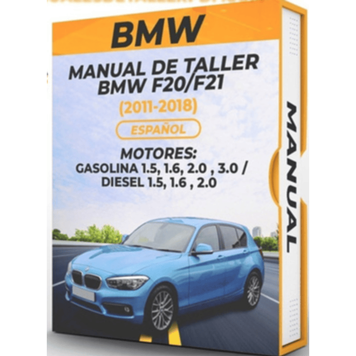 Manual de Taller Bmw F20/f21 (2011, 2012, 2013, 2014, 2015, 2016, 2017, 2018)GASOLINA 1.5, 1.6, 2.0, 3.0 DIESEL 1.5, 1.6, 2.0 Español