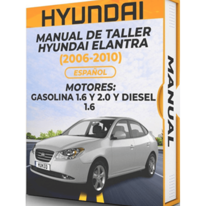 Manual de Taller Hyundai Elantra (2006, 2007, 2008, 2009, 2010) GASOLINA 1.6 Y 2.0 DIESEL 1.6 Español