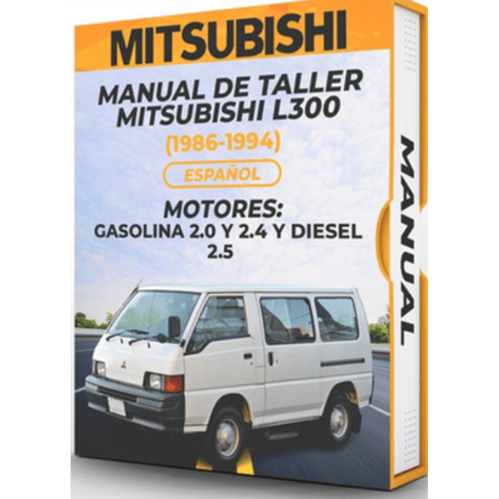 Manual de Taller Mitsubishi L300 (1986, 1987, 1988, 1989, 1990, 1991, 1992, 1993, 1994) GASOLINA 2.0 Y 2.4 Y DIESEL 2.5 Español