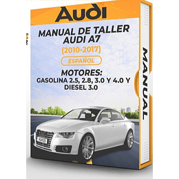 Manual de Taller Audi A7 ( 2010, 2011, 2012, 2013, 2014, 2015, 2016, 2017)GASOLINA 2.5, 2.8, 3.0 Y 4.0 Y DIESEL 3.0 Español